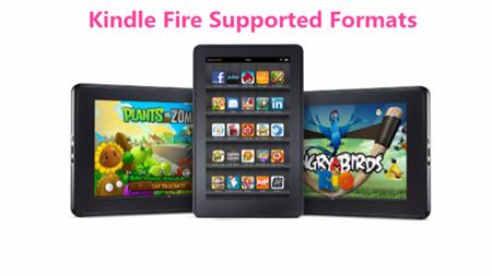 Don’t know Kindle Fire (HD/HDX) supported formats? – Learn from here